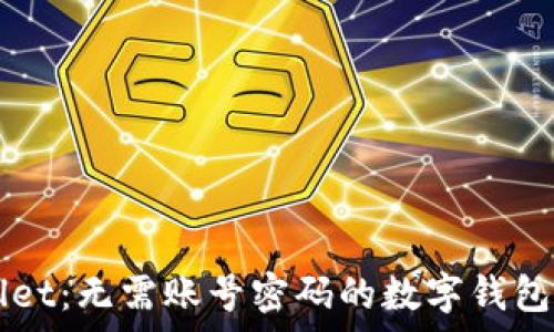   
TPWallet：无需账号密码的数字钱包全解析